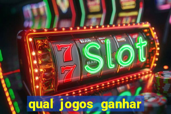 qual jogos ganhar dinheiro de verdade